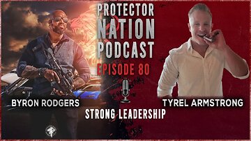 Tyrel Armstrong - Strong Leadership (Protector Nation Podcast 🎙️) EP 80