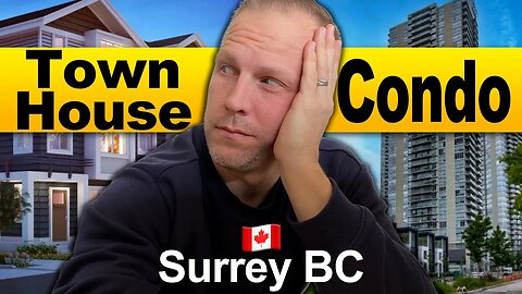 Unbelievable Cost Of Surrey Real Estate | Condo vs Townhouse