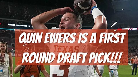 Quin Ewers IS a First Round Draft pick!