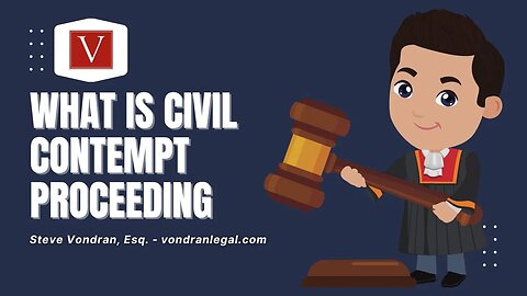 Civil Contempt proceeding explained by Attorney Steve®