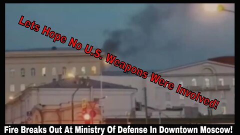 Fire Breaks Out At Ministry Of Defense In Downtown Moscow!