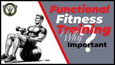 Functional Fitness Training: Why Is It Important?