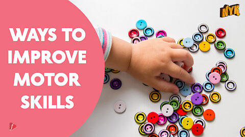 Top 4 Ways To Improve Your Motor Skills *