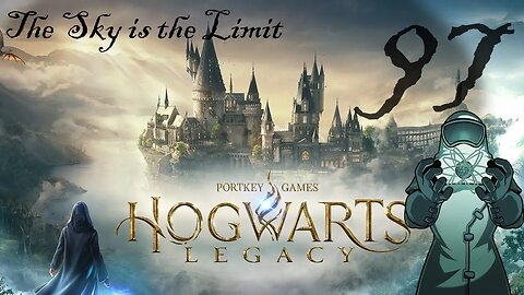 Hogwarts Legacy, ep097: The Sky is the Limit