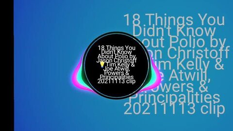 18 Things You Didn't Know About Polio (& C19) - excerpt💡Powers & Principalities 20211113 clip