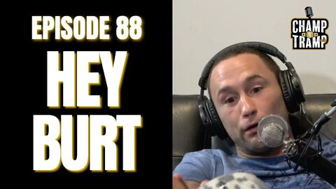 Hey Burt | Episode #88 | Champ and The Tramp