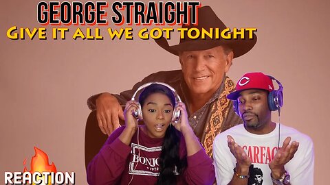 First Time Hearing George Strait - “Give It All We Got Tonight” Reaction | Asia and BJ