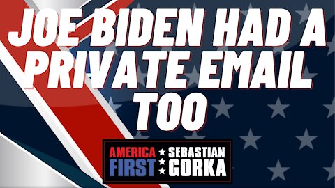 Joe Biden had a private email too. John Solomon with Sebastian Gorka on AMERICA First