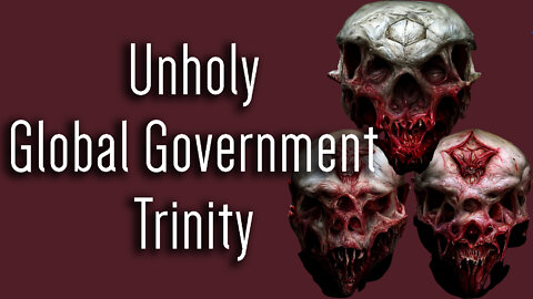 Unholy Trinity: How the 3 Parts of Global Govt Operate