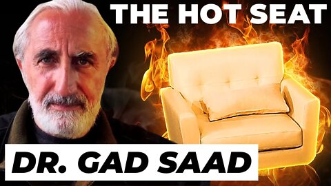 THE HOT SEAT with Dr. Gad Saad!