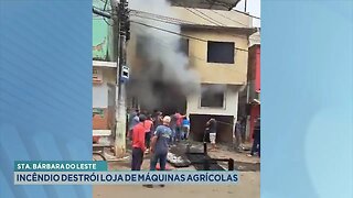 Santa Bárbara do Leste: Incêndio Destrói Loja de Máquinas Agrícolas.