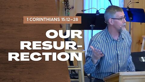 Our Resurrection — 1 Corinthians 15:12–28 (Traditional Worship)