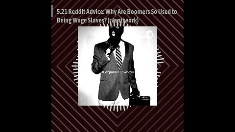 Corporate Cowboys Podcast - 5.21 Reddit Advice: Why Are Boomers So Used to Being Wage Slaves?