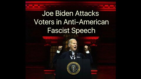 Biden Attacks Voters In Anti-American Fascist Speech