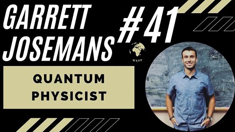 Garrett Josemans (Quantum Physicist) #41