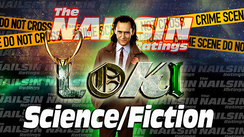 The Nailsin Ratings: Loki - Science/Fiction