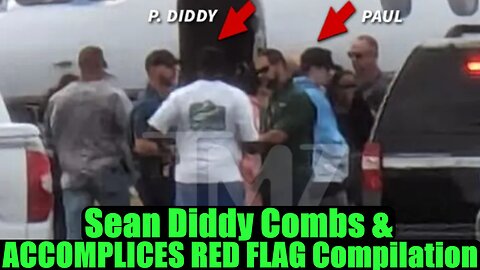 Sean Diddy Combs & ACCOMPLICES RED FLAG Compilation