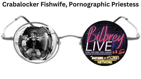 "Crabalocker Fishwife, Pornographic Priestess" | Bilbrey LIVE!