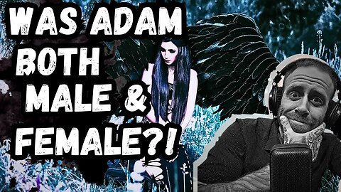 Was Adam both Woman & Man? | Was Lilith Adams First Wife?!