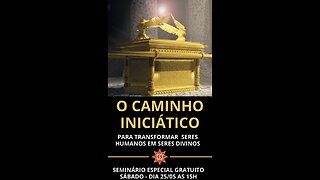 O CAMINHO INICIÁTICO (Para Transformar Seres Humanos em Seres Divinos)