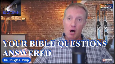 YOUR BIBLE QUESTIONS ANSWERED (170) With Dr. Douglas Hamp