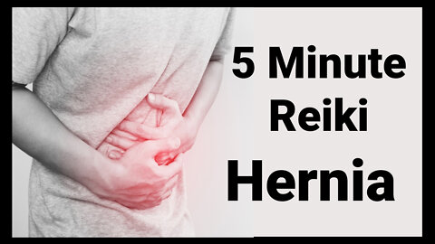 Reiki l Hernia l 5 Minute Session l Healing Hands Series