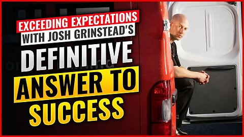 Exceeding Expectations with Josh Grinstead's Definitive Answer to Success