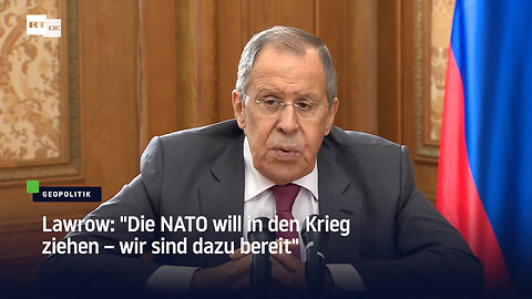 Lawrow: "Die NATO will in den Krieg ziehen – wir sind dazu bereit"
