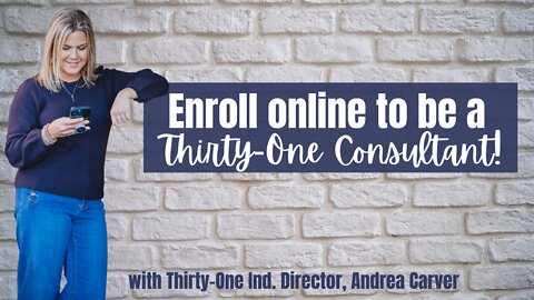 How to enroll online to be a Thirty-One Consultant for $1 with Ind. Director, Andrea Carver May 2022