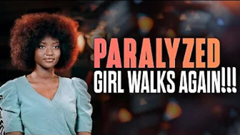PARALYZED Girl WALKS Again! MUST WATCH!