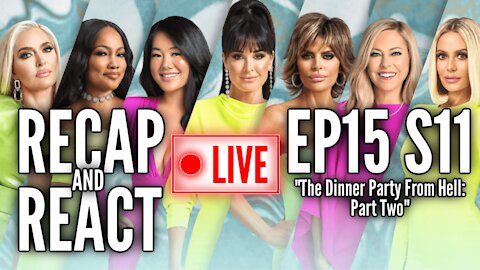 RHOBH Episode 15 Season 11 Recap & Reaction ("The Dinner Party From Hell: Part Two")