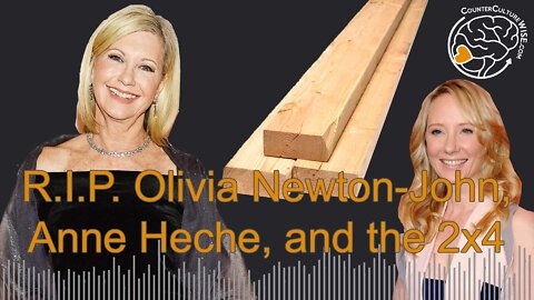 R.I.P. Olivia Newton-John, Anne Heche, and the 2x4