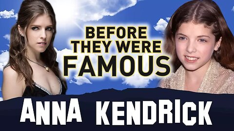 ANNA KENDRICK | BEFORE THEY WERE FAMOUS | BIOGRAPHY