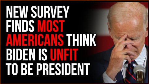 Majority Of Americans Now Think Biden Is UNFIT To Be President, Most Don't Think Kamala Is Better