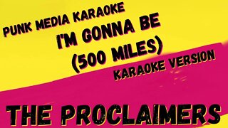 THE PROCLAIMERS ✴ I'M GONNA BE (500 MILES) ✴ KARAOKE INSTRUMENTAL ✴ PMK