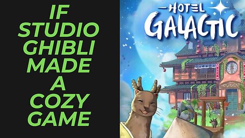 Hotel Galactic by Ancient Forge | A Cozy Hotel Management Game Inspired with Studio Ghibli Visuals