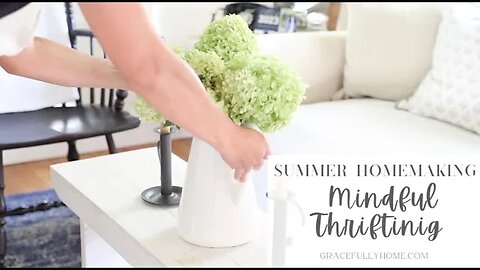 Summer Homemaking|Mindful Thrifting