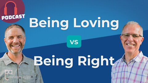 Is Being Loving More Important Than Being Right?