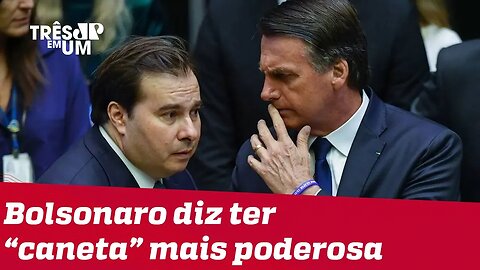 Bolsonaro diz que sua 'caneta' é mais forte do que a de Maia