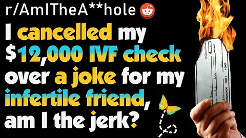 Friend Mocks Me For Being Infertile While I'm Funding Her IVF? | r/AITA Storytime Reddit Stories