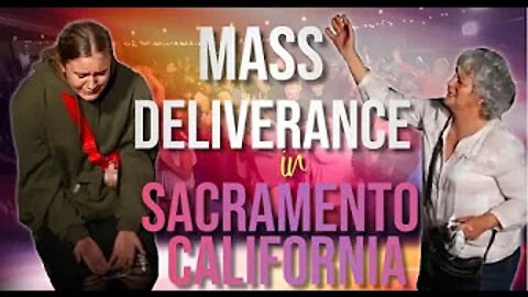 Mass Deliverance in Sacramento, CA