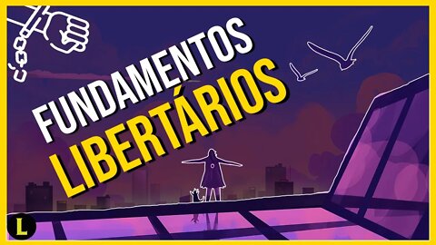 Os PILARES do Libertarianismo