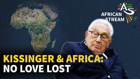 KISSINGER & AFRICA: NO LOVE LOST