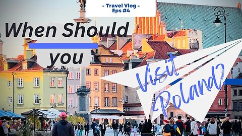 WHEN SHOULD YOU VISIT POLAND?