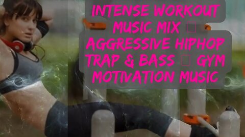 INTENSE WORKOUT MUSIC MIX 💪 AGGRESSIVE HIPHOP TRAP & BASS 🔥 GYM MOTIVATION MUSIC