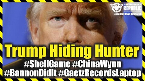 Breaking News - Trump Hiding Hunter #Courtcase #Shellgame #Chinawynn #Bannondidit