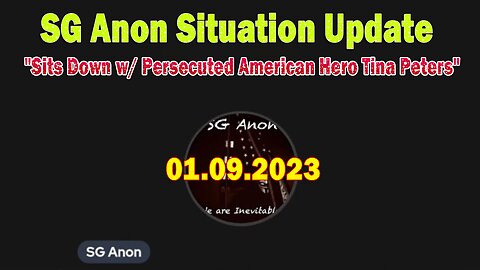 SG Anon Situation Update Jan 9: "SG Anon Sits Down w/ Persecuted American Hero Tina Peters"