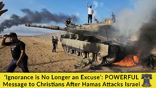 ‘Ignorance is No Longer an Excuse’: POWERFUL Message to Christians After Hamas Attacks Israel