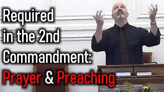 What is Required in the Second Commandment: Prayer & Preaching - Pastor Patrick Hines Sermon #Jesus