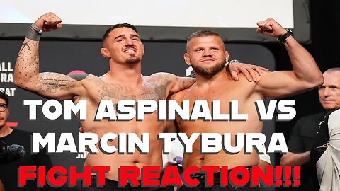 TOM ASPINALL VS MARCIN TYBURA(FIGHT REACTION)!!!